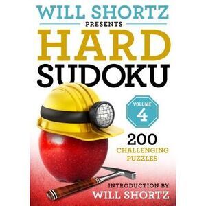 Will Shortz Presents Hard Sudoku Volume 4: 200 Challenging Puzzles -- Will Short
